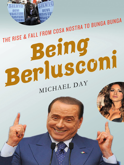 Title details for Being Berlusconi by Michael Day - Wait list